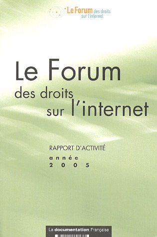Le Forum des droits sur l'Internet : rapport d'activité : année 2005