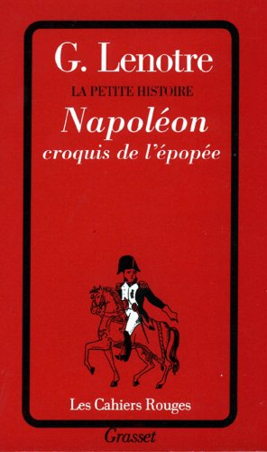 La petite histoire. Napoléon, croquis de l'épopée