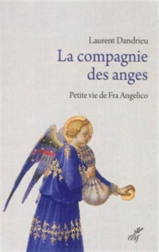 La compagnie des anges : petite vie de Fra Angelico