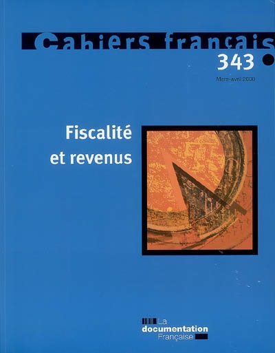 Cahiers français, n° 343. Fiscalité et revenus