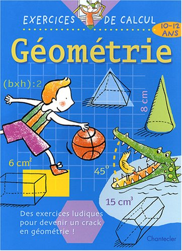 Géométrie, 10-12 ans : des exercices ludiques pour devenir un crack en géométrie !