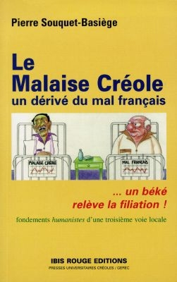 Le malaise créole : un dérivé du mal français... un béké relève la filiation !, fondements humaniste