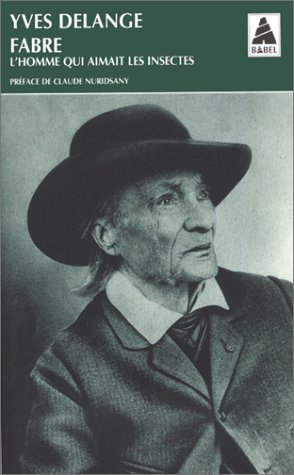 Jean Henri Fabre, l'homme qui aimait les insectes : naturaliste total et pédagogue du XIXe siècle