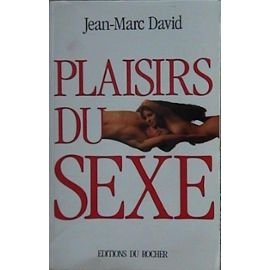 Plaisirs du sexe : les secrets d'une sexualité épanouie