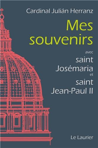 Mes souvenirs : avec saint Josémaria et saint Jean-Paul II