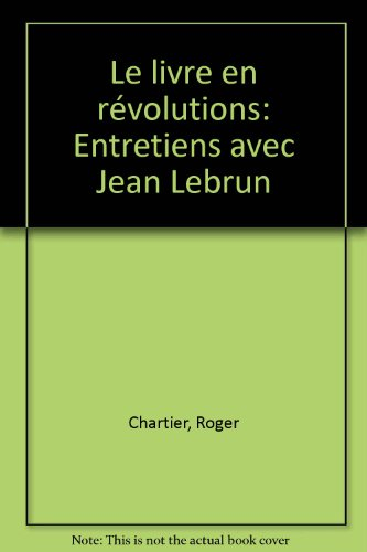 Le livre en révolutions : entretiens avec Jean Lebrun