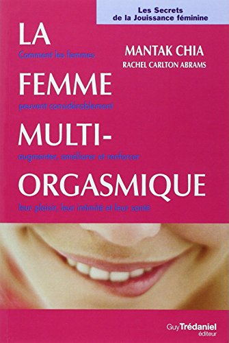 La femme multi-orgasmique : les secrets de la jouissance féminine