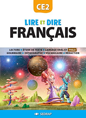 Lire et dire, français CE2 : lecture, langage oral et philo, grammaire, orthographe, vocabulaire, éc