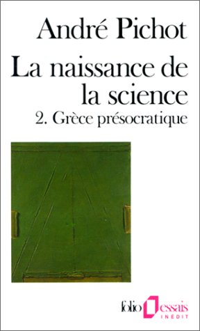 La Naissance de la science. Vol. 2. Grèce présocratique