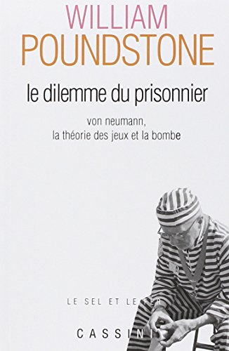 Le dilemme du prisonnier : von Neumann, la théorie des jeux et la bombe