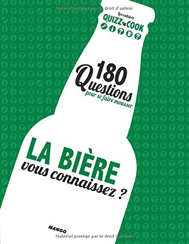 La bière, vous connaissez ? : 180 questions pour se faire mousser