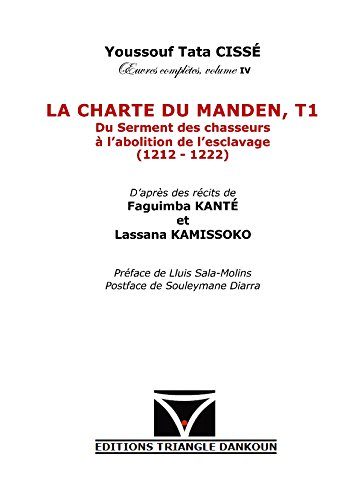 La charte du Manden , T1 Du sement des chasseurs à l'abolition de l'esclavage (1212-1222)