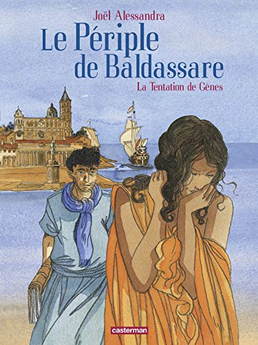 Le périple de Baldassare. Vol. 3. La tentation de Gênes
