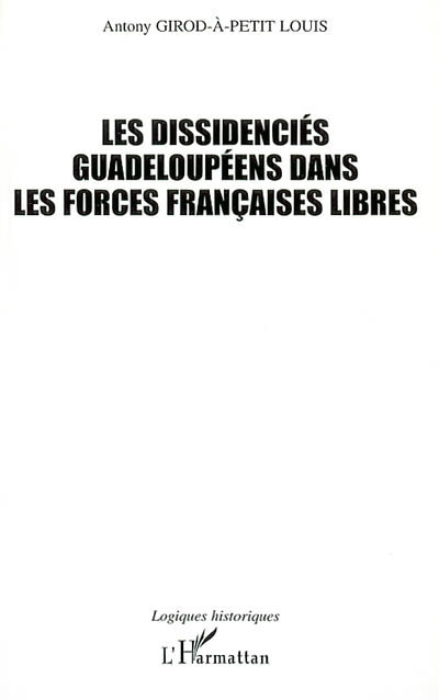 Les dissidenciés guadeloupéens dans les Forces françaises libres (1940-1945) : historique, motivatio