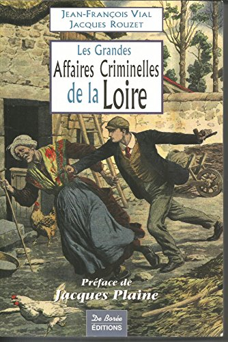 Les grandes affaires criminelles de la Loire