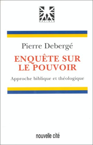 Enquête sur le pouvoir : approche biblique et théologique