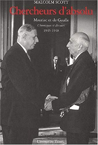 Chercheurs d'absolu : Mauriac et de Gaulle, discours et chroniques, 1945-1948
