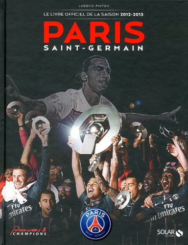 Paris Saint-Germain : le livre officiel de la saison 2012-2013