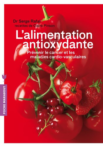 L'alimentation antioxydante : prévenir le cancer et les maladies cardio-vasculaires