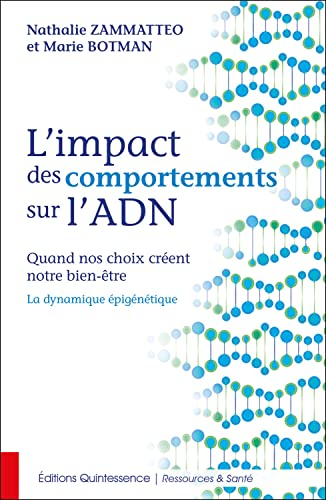 L'impact des comportements sur l'ADN : quand nos choix créent notre bien-être : la dynamique épigéné