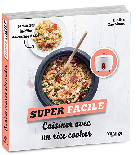 Cuisiner avec un rice cooker : 90 recettes inédites au cuiseur à riz !