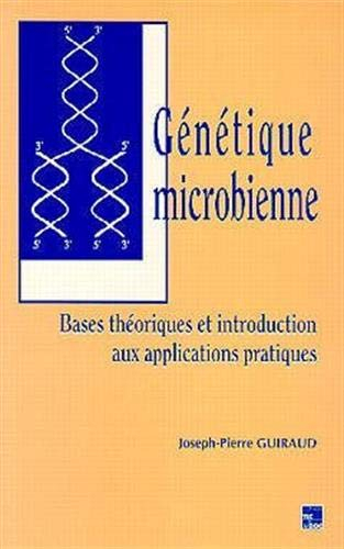 Génétique microbienne : bases théoriques et introduction aux applications pratiques