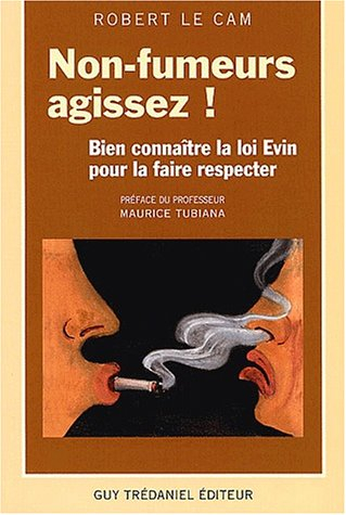 Non-fumeurs : agissez ! : bien connaître la loi Evin et la faire respecter