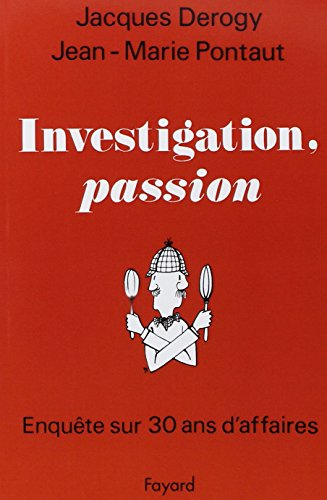 Investigation, passion : enquête sur 30 ans d'affaires