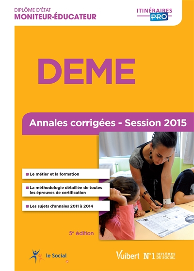 DEME, diplôme d'Etat moniteur-éducateur : annales corrigées, session 2015