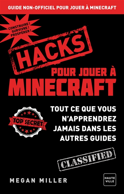 Hacks pour jouer à Minecraft : guide non officiel pour jouer à Minecraft