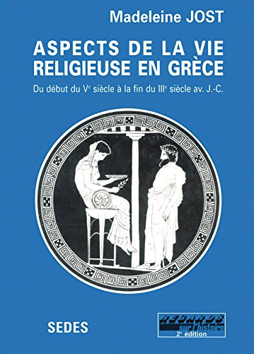 Aspects de la vie religieuse en Grèce du début du Ve siècle à la fin du IIIe siècle avant J.-C.