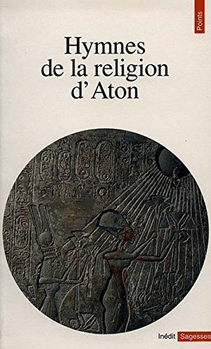 Hymnes de la religion d'Aton : hymnes du XIVe siècle avant J.C.