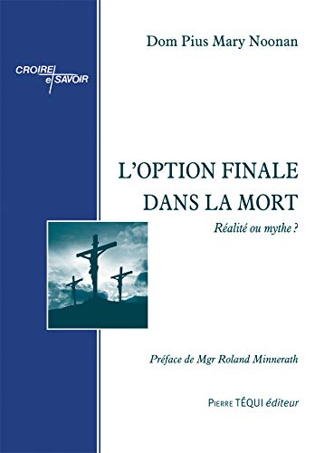 L'option finale dans la mort : réalité ou mythe ?