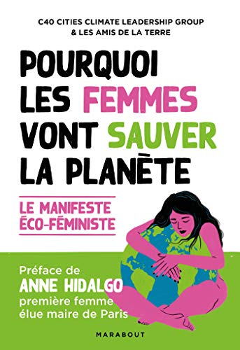 Pourquoi les femmes vont sauver la planète : le manifeste éco-féministe