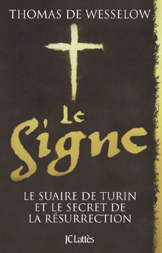 Le signe : le suaire de Turin et le secret de la Résurrection