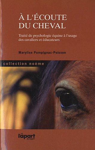 A l'écoute du cheval : traité de psychologie équine à l'usage des cavaliers et des éducateurs