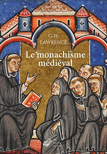 Le monachisme médiéval : formes de vie religieuse en Europe occidentale au Moyen Age