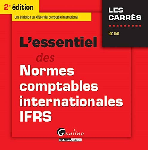 L'essentiel des normes comptables internationales IFRS : une initiation au référentiel comptable int