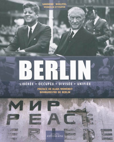 Berlin : libérée, occupée, divisée, unifiée