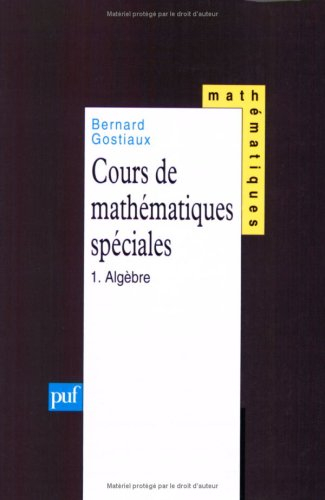 Cours de mathématiques spéciales. Vol. 1. Algèbre