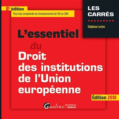 L'essentiel du droit des institutions de l'Union européenne : 2018