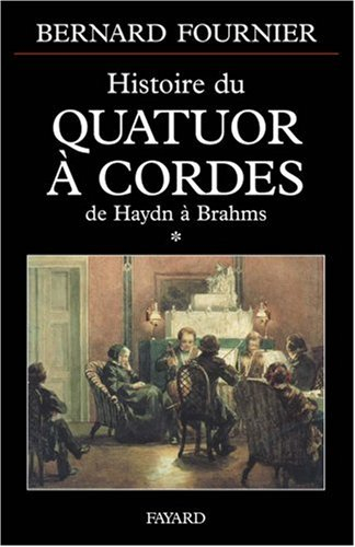 L'histoire du quatuor à cordes. Vol. 1. De Haydn à Brahms