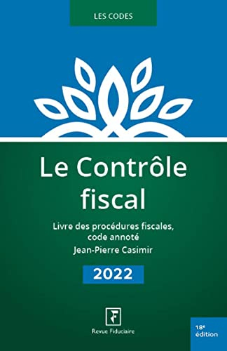 Le contrôle fiscal 2022 : livre des procédures fiscales, code annoté
