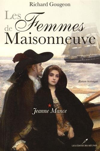 Les femmes de Maisonneuve. Vol. 1. Jeanne Mance