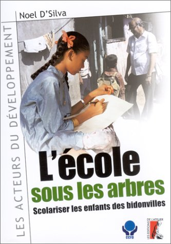 L'école sous les arbres : scolariser les enfants des bidonvilles