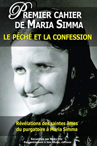 Les cahiers de Maria Simma. Vol. 1. Révélations des saintes âmes du purgatoire à Maria Simma sur le 