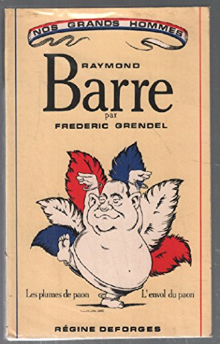 Raymond Barre : les plumes du paon, l'envol du paon
