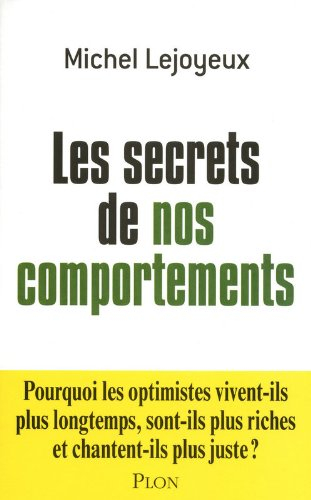 Les secrets de nos comportements : pourquoi les optimistes vivent-ils plus longtemps, sont-ils plus 