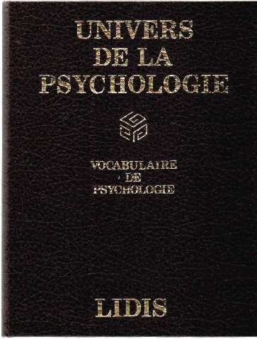 Univers de la psychologie: 2000 termes de psychologie, de psychiatrie et de psychanalyse