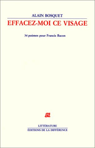 Effacez-moi ce visage : 34 poèmes pour Francis Bacon